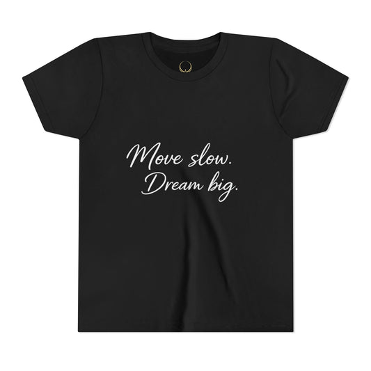 Move Slow Dream Big Youth T-Shirt